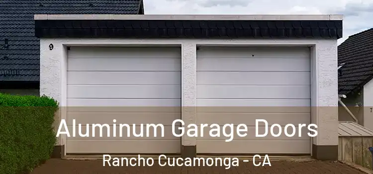  Aluminum Garage Doors Rancho Cucamonga - CA