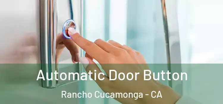  Automatic Door Button Rancho Cucamonga - CA