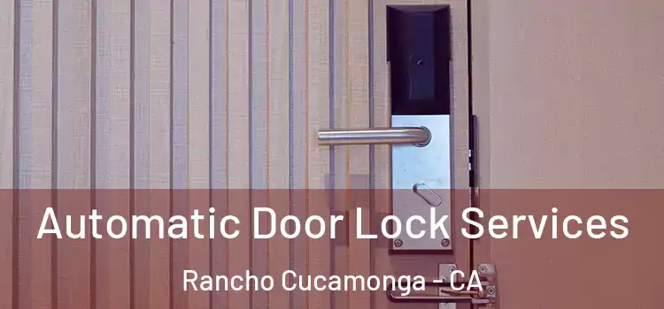  Automatic Door Lock Services Rancho Cucamonga - CA