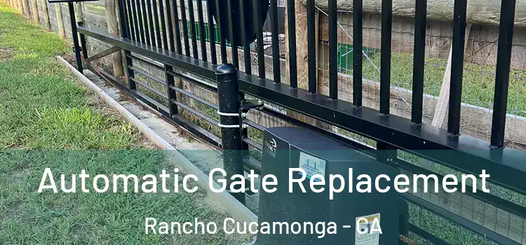  Automatic Gate Replacement Rancho Cucamonga - CA