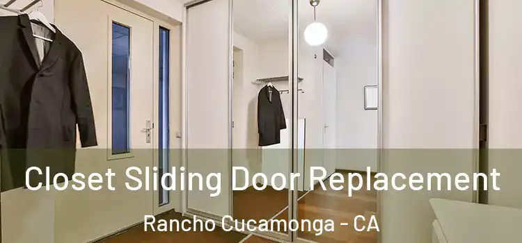  Closet Sliding Door Replacement Rancho Cucamonga - CA