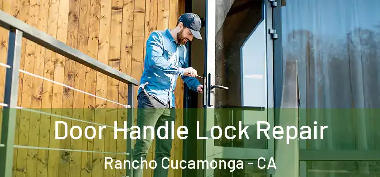  Door Handle Lock Repair Rancho Cucamonga - CA