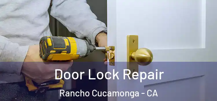  Door Lock Repair Rancho Cucamonga - CA