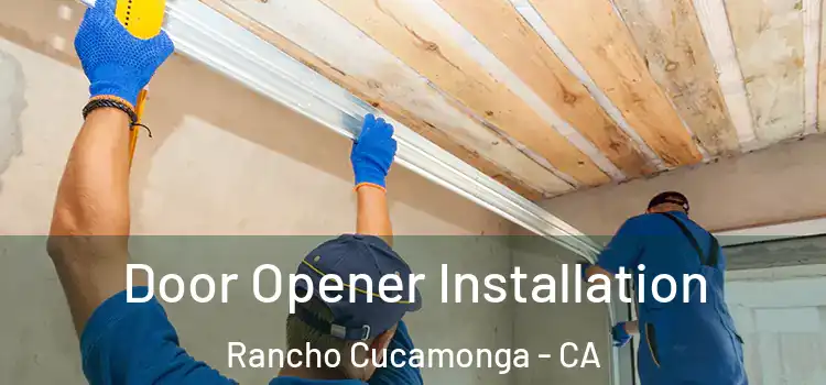  Door Opener Installation Rancho Cucamonga - CA