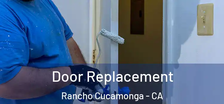  Door Replacement Rancho Cucamonga - CA