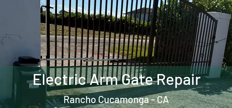  Electric Arm Gate Repair Rancho Cucamonga - CA