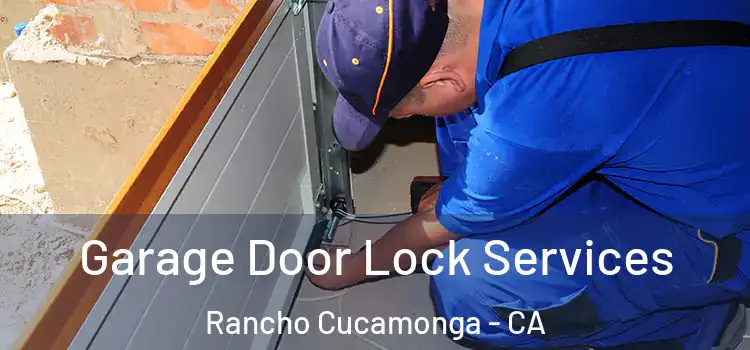  Garage Door Lock Services Rancho Cucamonga - CA
