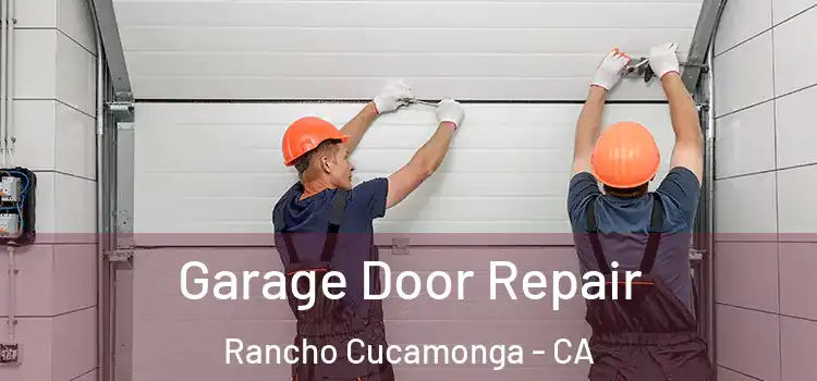  Garage Door Repair Rancho Cucamonga - CA