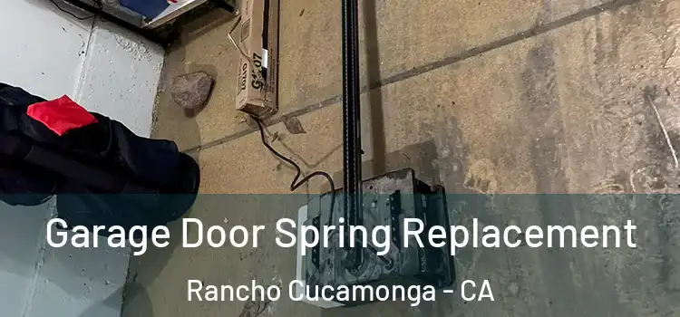  Garage Door Spring Replacement Rancho Cucamonga - CA