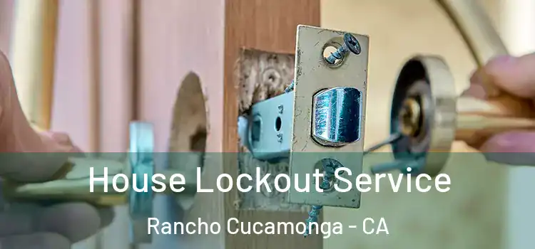  House Lockout Service Rancho Cucamonga - CA
