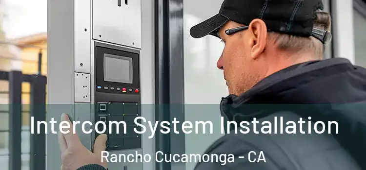  Intercom System Installation Rancho Cucamonga - CA