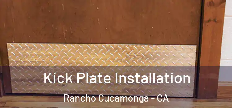  Kick Plate Installation Rancho Cucamonga - CA