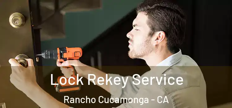  Lock Rekey Service Rancho Cucamonga - CA