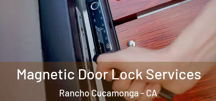  Magnetic Door Lock Services Rancho Cucamonga - CA