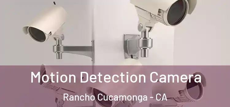 Motion Detection Camera Rancho Cucamonga - CA