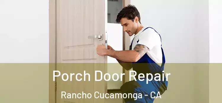  Porch Door Repair Rancho Cucamonga - CA