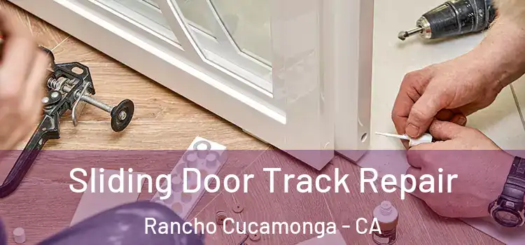  Sliding Door Track Repair Rancho Cucamonga - CA