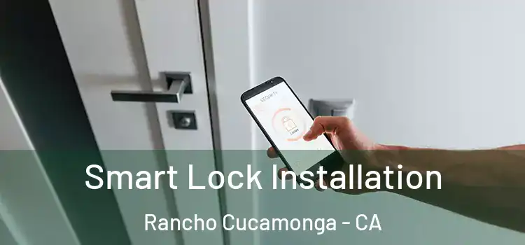  Smart Lock Installation Rancho Cucamonga - CA
